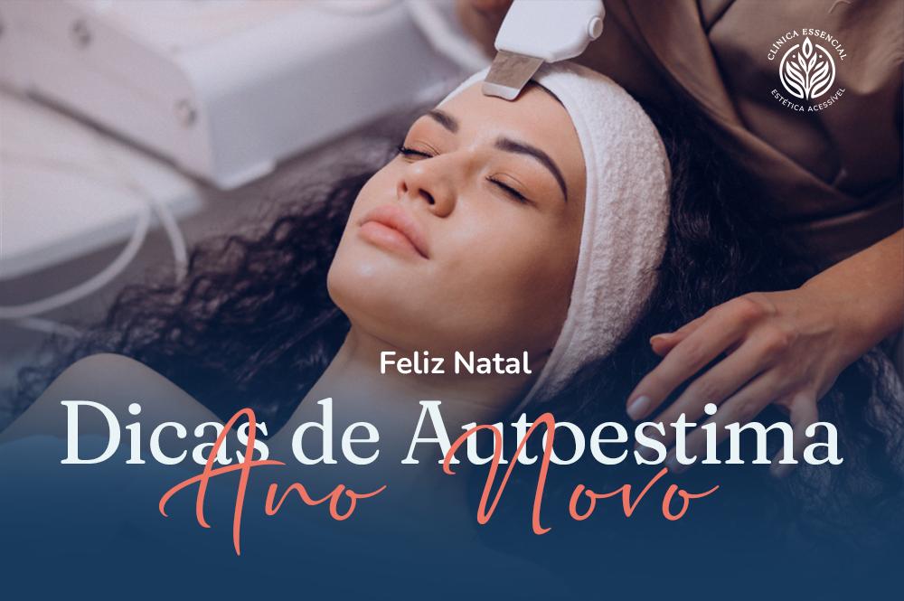Feliz Natal: Dicas de Autoestima para o Ano Novo Clinica Essencial Estética